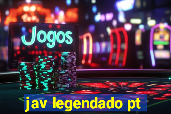 jav legendado pt