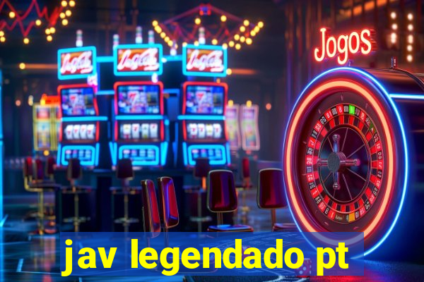 jav legendado pt