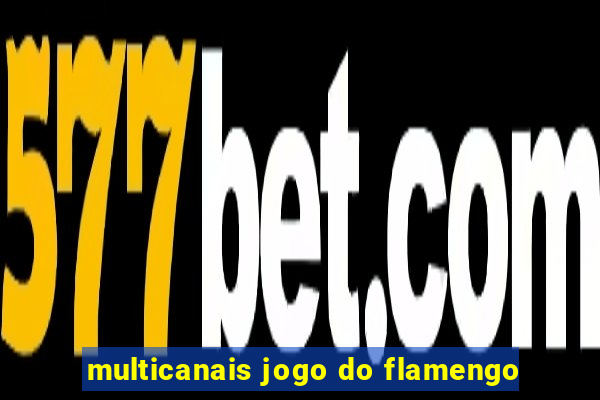 multicanais jogo do flamengo