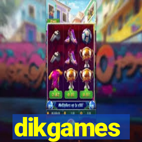 dikgames