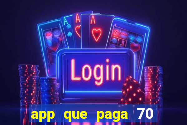 app que paga 70 reais para se cadastrar