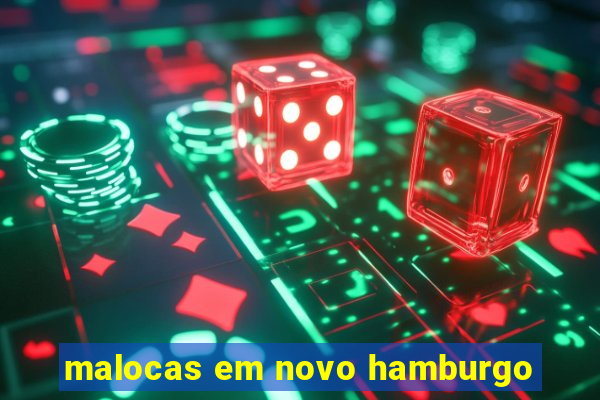 malocas em novo hamburgo