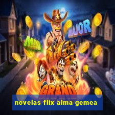 novelas flix alma gemea