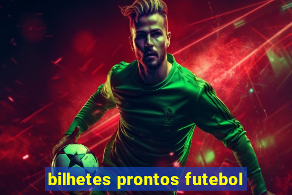 bilhetes prontos futebol