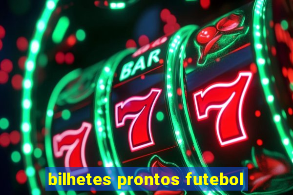 bilhetes prontos futebol