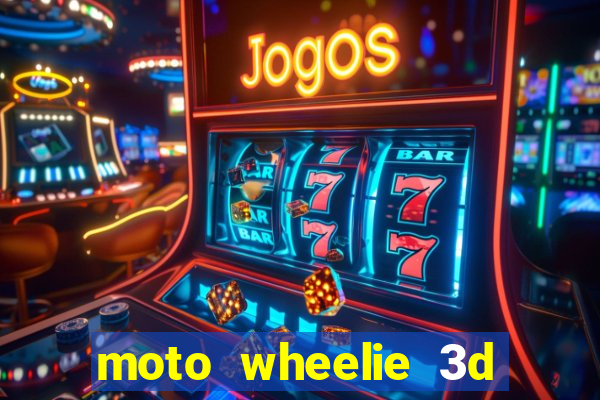 moto wheelie 3d dinheiro infinito 2024