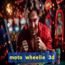 moto wheelie 3d dinheiro infinito 2024