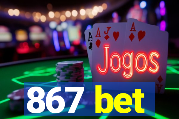 867 bet