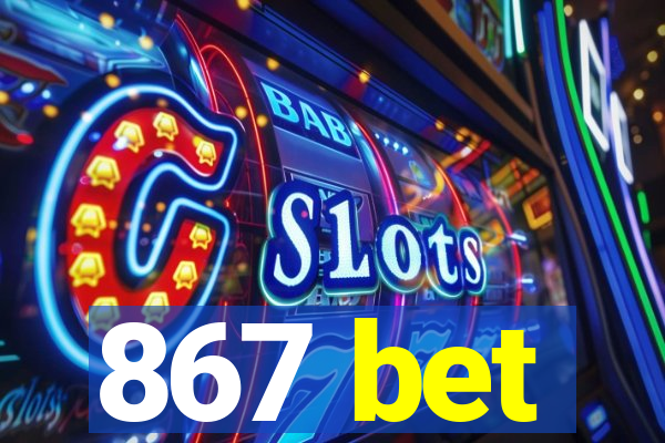 867 bet