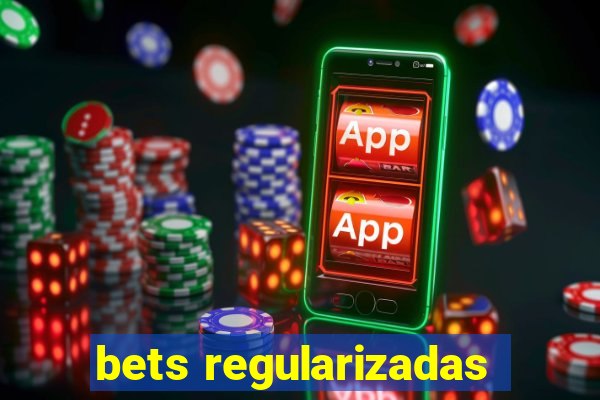 bets regularizadas