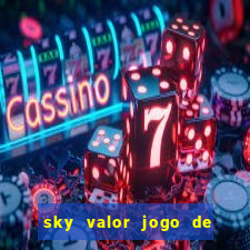 sky valor jogo de ganhar dinheiro