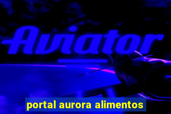 portal aurora alimentos