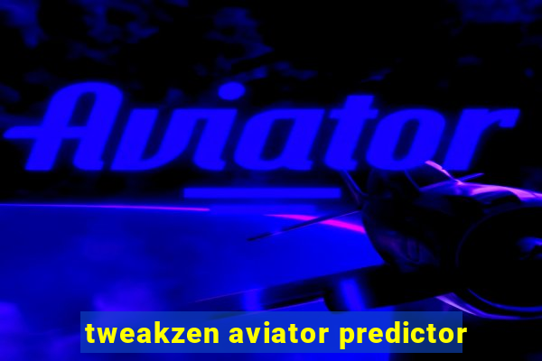 tweakzen aviator predictor