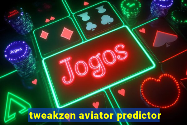 tweakzen aviator predictor