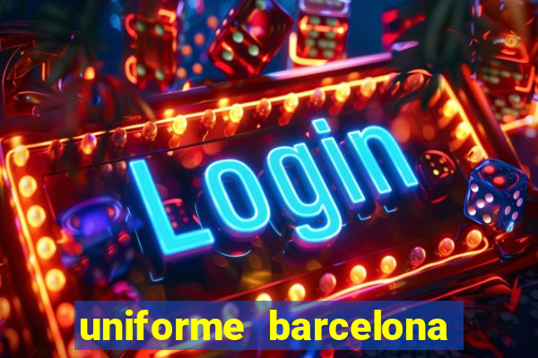 uniforme barcelona 2019 dls