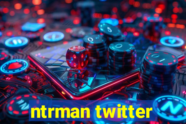 ntrman twitter