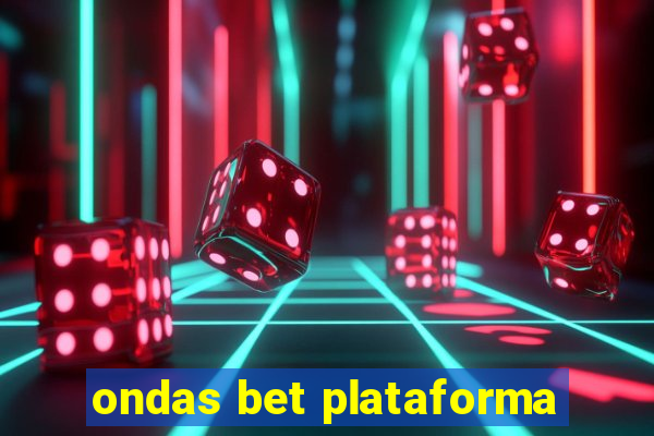 ondas bet plataforma