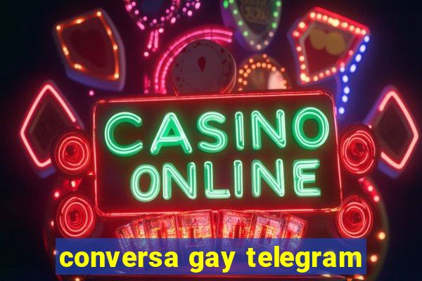 conversa gay telegram