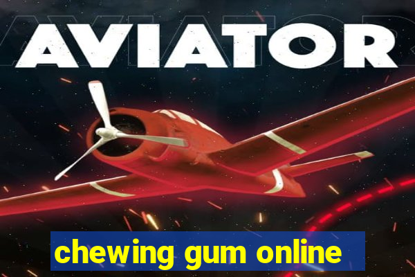 chewing gum online