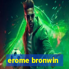 erome bronwin