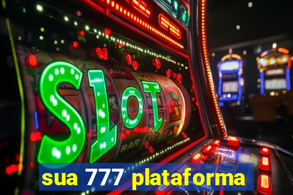 sua 777 plataforma