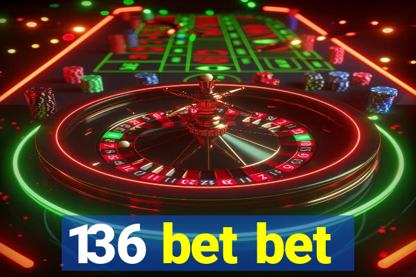 136 bet bet