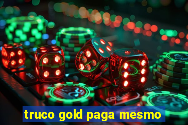 truco gold paga mesmo