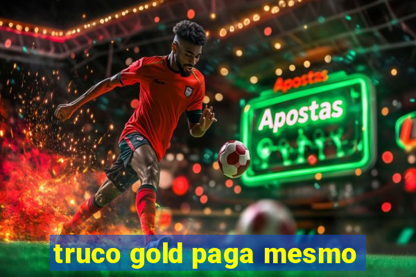 truco gold paga mesmo