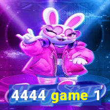 4444 game 1