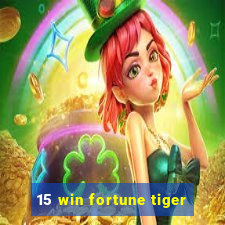 15 win fortune tiger