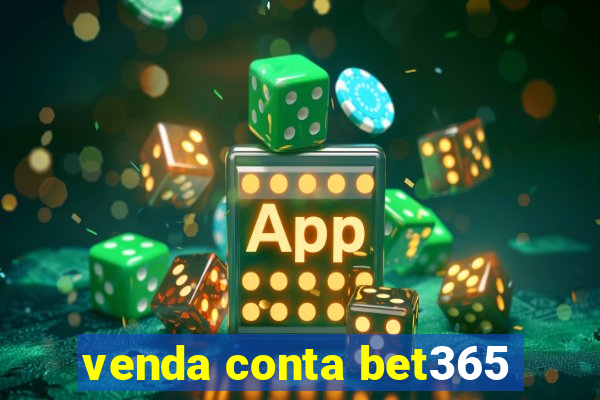 venda conta bet365