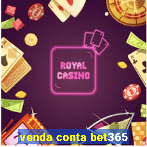 venda conta bet365