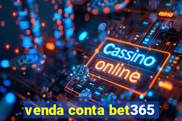 venda conta bet365