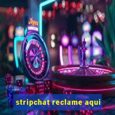 stripchat reclame aqui