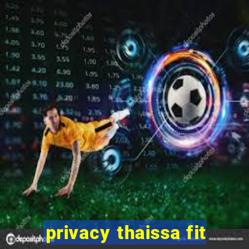 privacy thaissa fit