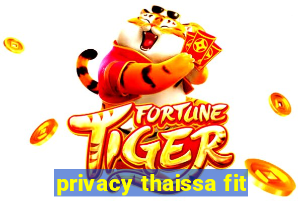 privacy thaissa fit