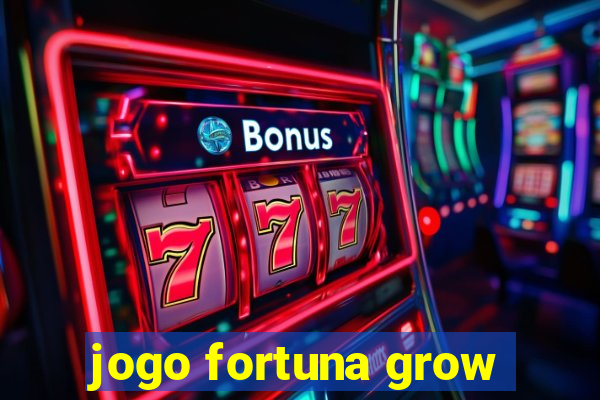 jogo fortuna grow