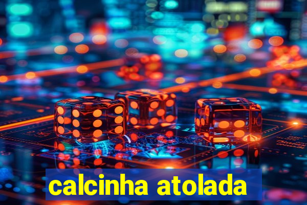 calcinha atolada