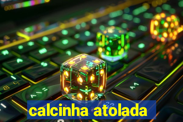 calcinha atolada