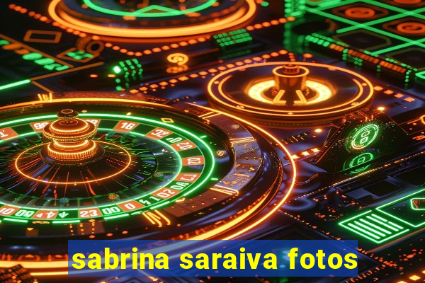 sabrina saraiva fotos