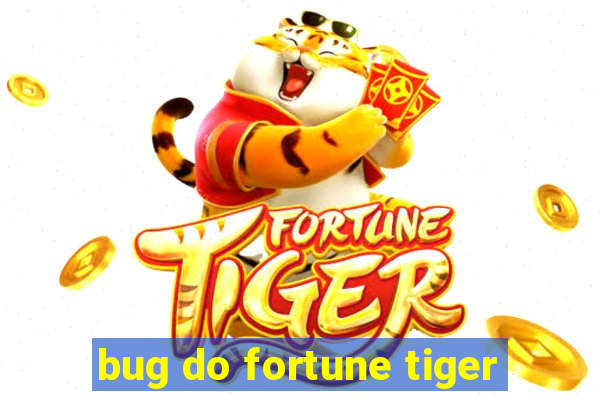 bug do fortune tiger