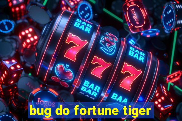 bug do fortune tiger