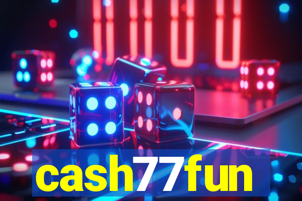 cash77fun