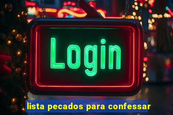 lista pecados para confessar