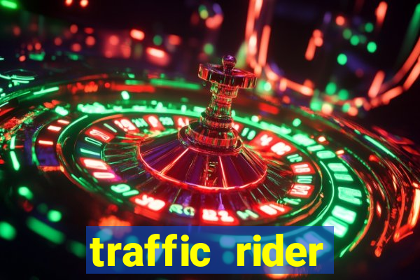 traffic rider dinheiro infinito