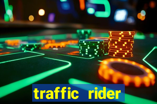 traffic rider dinheiro infinito