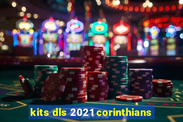 kits dls 2021 corinthians