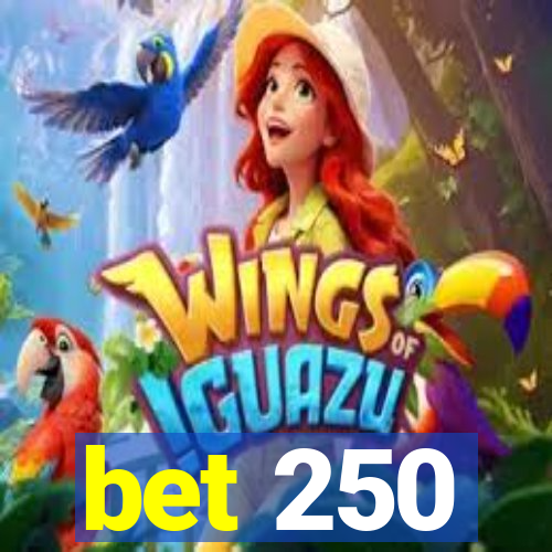 bet 250