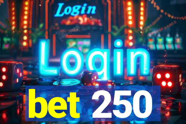 bet 250