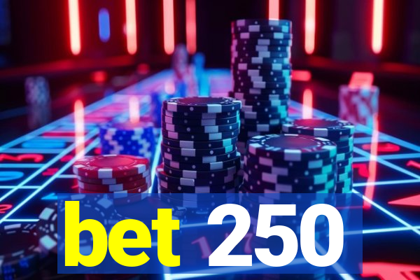 bet 250